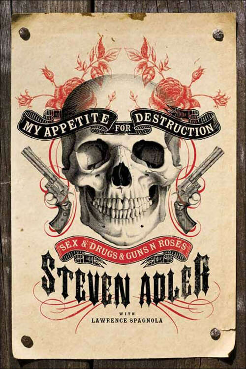 Book cover of My Appetite for Destruction: Sex & Drugs & Guns N' Roses