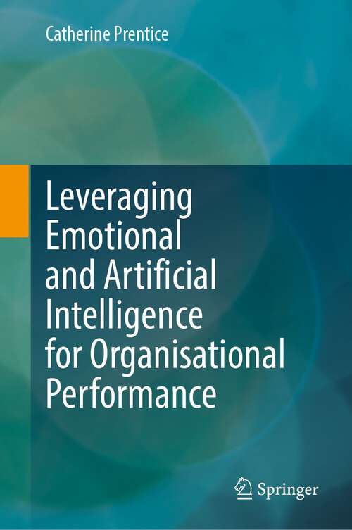 Book cover of Leveraging Emotional and Artificial Intelligence for Organisational Performance (1st ed. 2023)