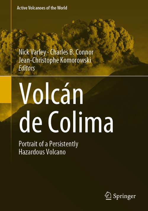 Volcán de Colima: Portrait of a Persistently Hazardous Volcano (Active Volcanoes of the World)