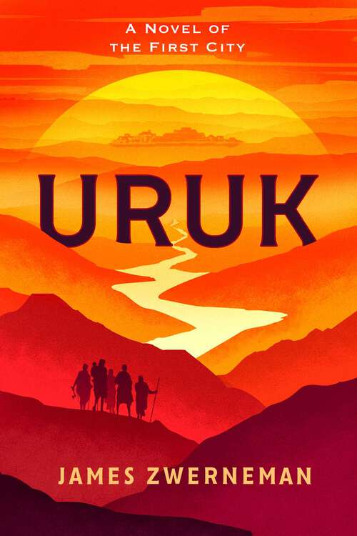Book cover of Uruk: A Novel of the First City (The First City)