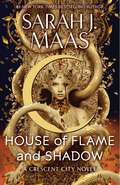 Book cover of House of Flame and Shadow (Crescent City Series #3)