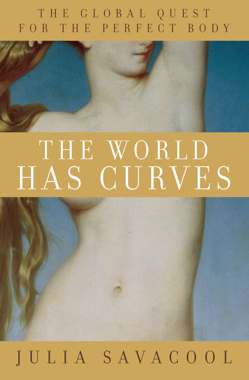 Book cover of The World Has Curves: The Global Quest for the Perfect Body