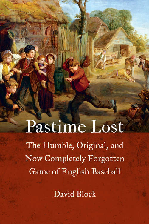 Book cover of Pastime Lost: The Humble, Original, and Now Completely Forgotten Game of English Baseball