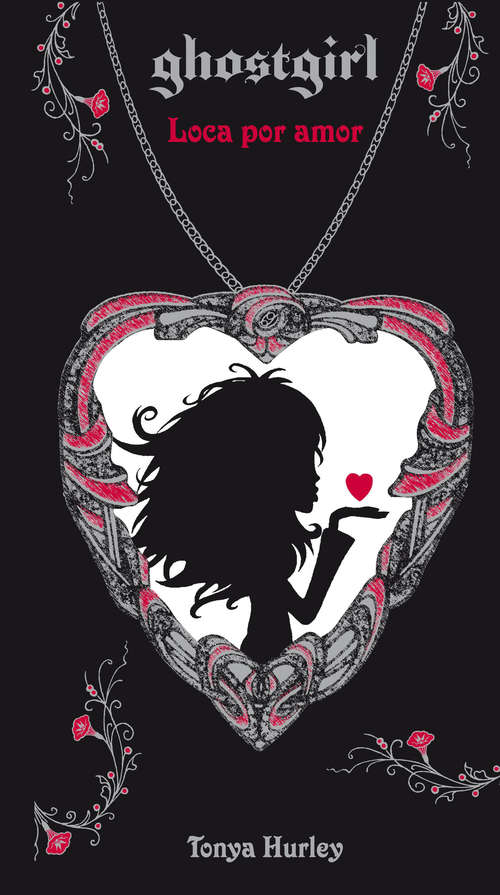 Loca por amor: Loca Por Amor (Saga Ghostgirl #Volumen 3)