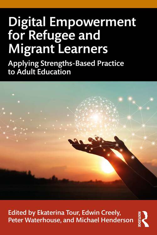 Book cover of Digital Empowerment for Refugee and Migrant Learners: Applying Strengths-Based Practice to Adult Education (1)