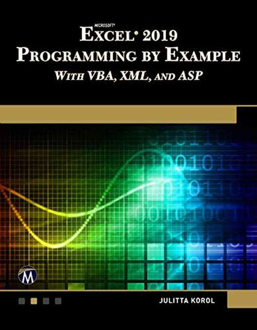 Book cover of Microsoft Excel 2019 Programming by Example: With VBA, XML, and ASP