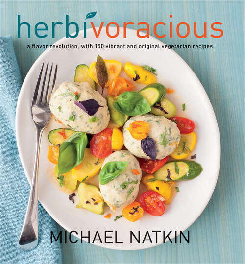 Book cover of Herbivoracious: A Flavor Revolution, with 150 Vibrant and Original Vegetarian Recipes