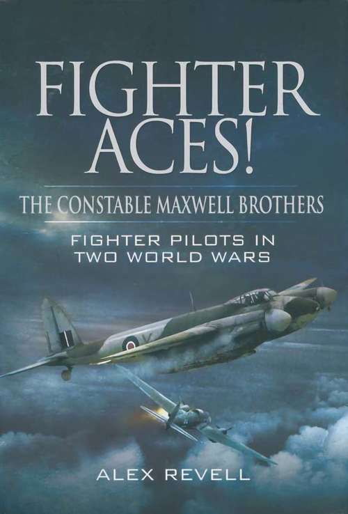 Book cover of Fighter Aces!: The Constable Maxwell Brothers: Fighter Pilots in Two World Wars
