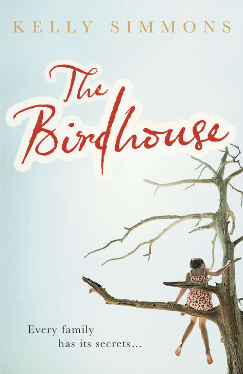 Book cover of The Birdhouse: A gripping domestic drama about one family's deepest-buried secrets