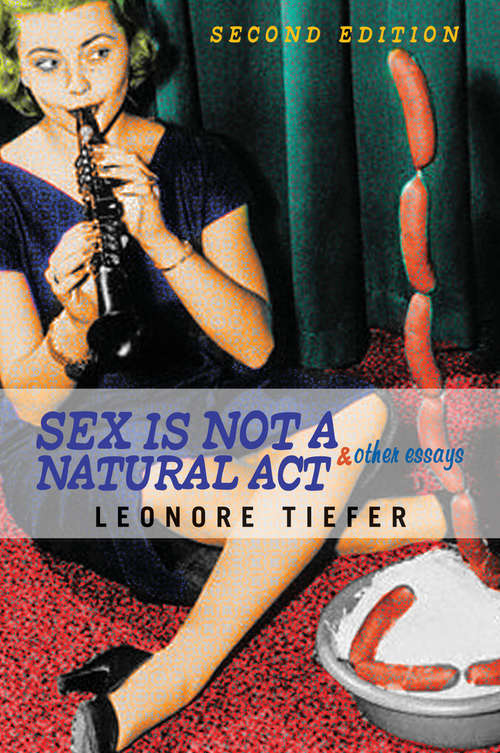 Book cover of Sex Is Not A Natural Act & Other Essays: And Other Essays (Psychology, Gender, And Theory Ser.)