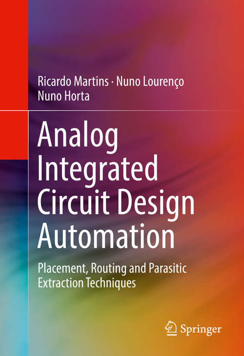 Analog Integrated Circuit Design Automation: Placement, Routing and Parasitic Extraction Techniques