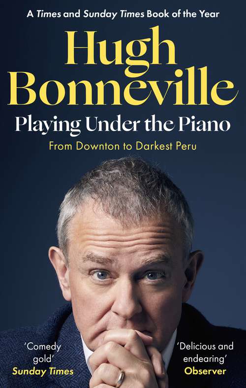 Book cover of Playing Under the Piano: From Downton to Darkest Peru