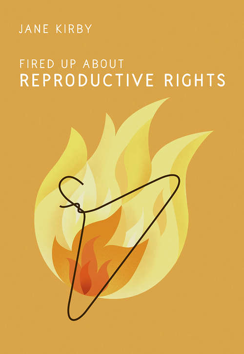 Book cover of Fired Up about Reproductive Rights (Fired Up #2)