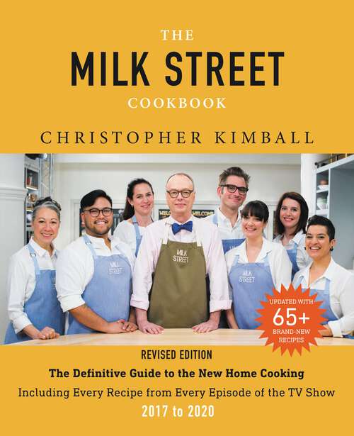 Book cover of The Milk Street Cookbook: The Definitive Guide to the New Home Cooking, Including Every Recipe from Every Episode of the TV Show, 2017-2020