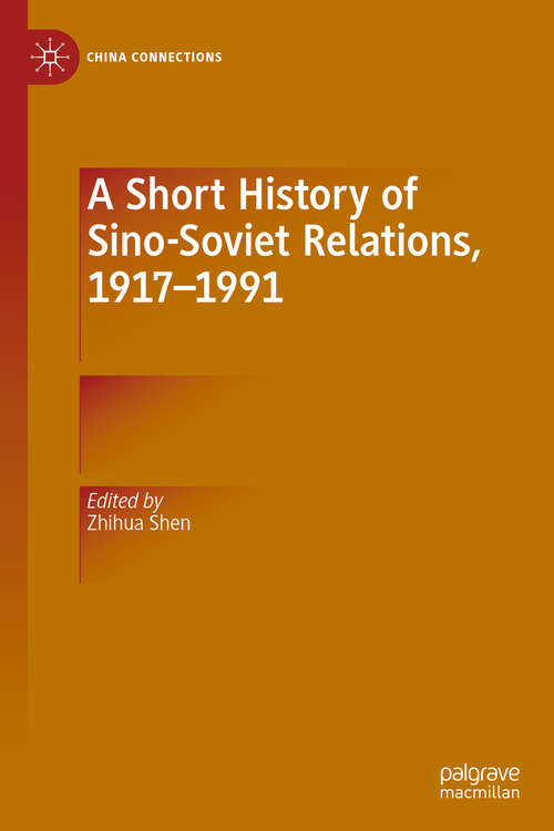 A Short History of Sino-Soviet Relations, 1917–1991 (China Connections)