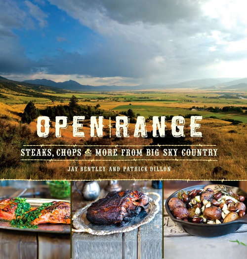 Open Range: Steaks, Chops, and More from Big Sky Country