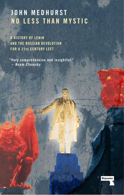 Book cover of No Less Than Mystic: A History of Lenin and the Russian Revolution for a 21st-Century Left