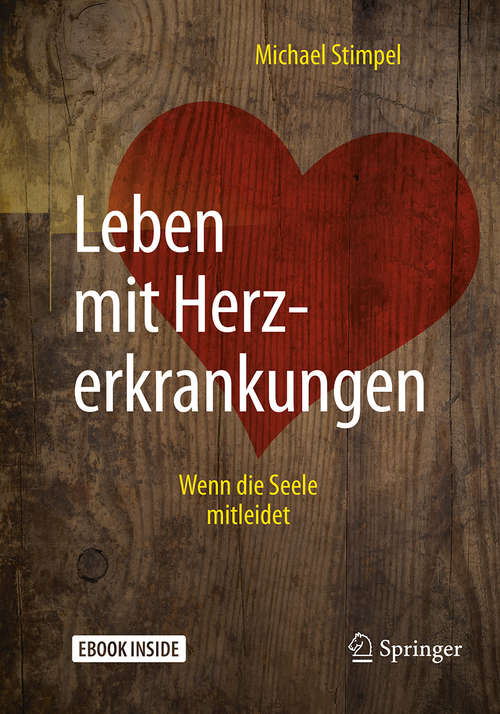 Book cover of Leben mit Herzerkrankungen: Wenn Die Seele Mitleidet (1. Aufl. 2018)