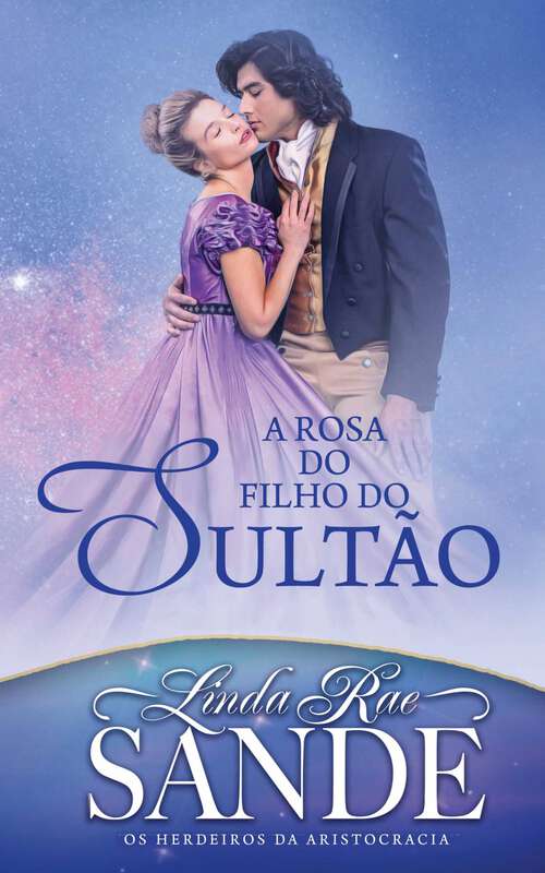 Book cover of A Rosa do Filho do Sultão (Os Herdeiros da Aristocracia #8)