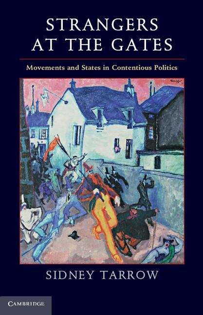 Strangers at the Gates: Movements and States in Contentious Politics