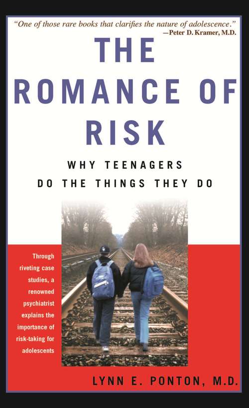 Book cover of The Romance of Risk: Why Teenagers Do the Things They Do