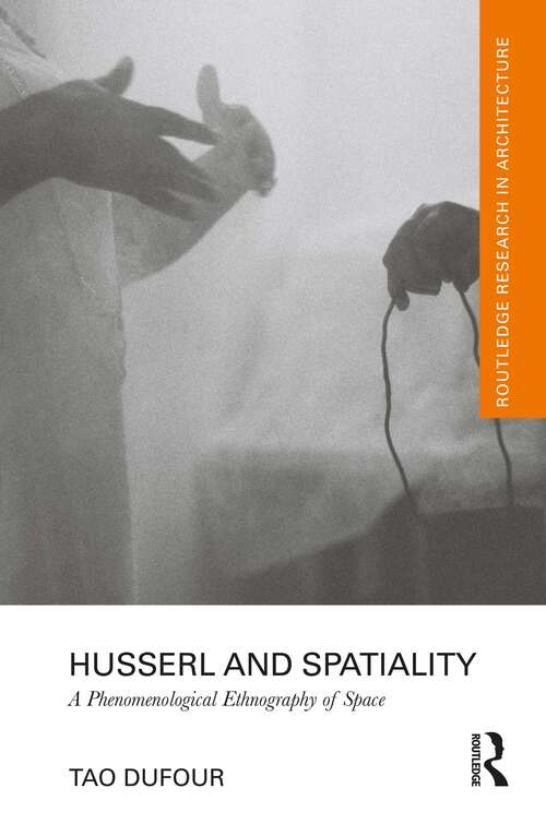 Book cover of Husserl and Spatiality: A Phenomenological Ethnography of Space (Routledge Research in Architecture)
