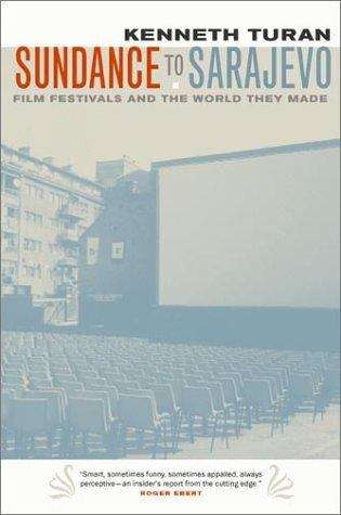 Book cover of Sundance to Sarajevo: Film Festivals and the World They Made