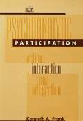 Psychoanalytic Participation: Action, Interaction, and Integration (Relational Perspectives Book Series #16)