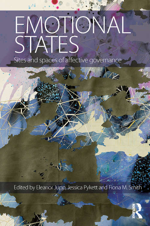 Book cover of Emotional States: Sites and spaces of affective governance