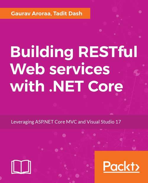 Book cover of Building RESTful Web Services with .NET Core: Developing Distributed Web Services to improve scalability with .NET Core 2.0 and ASP.NET Core 2.0