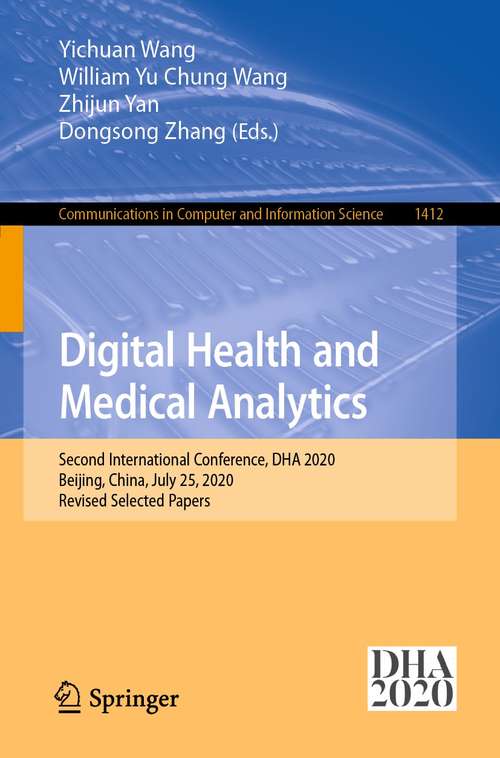 Digital Health and Medical Analytics: Second International Conference, DHA 2020, Beijing, China, July 25, 2020, Revised Selected Papers (Communications in Computer and Information Science #1412)