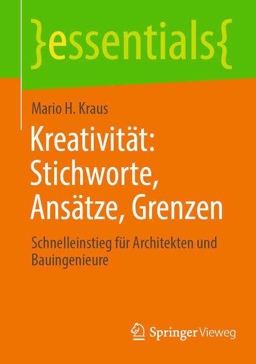 Book cover of Kreativität: Schnelleinstieg für Architekten und Bauingenieure (1. Aufl. 2023) (essentials)