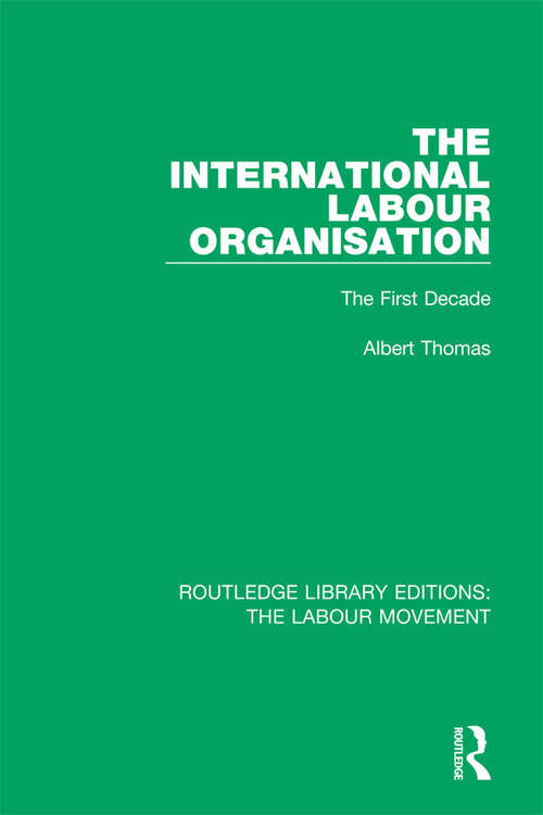 Book cover of The International Labour Organisation: The First Decade (Routledge Library Editions: The Labour Movement #40)