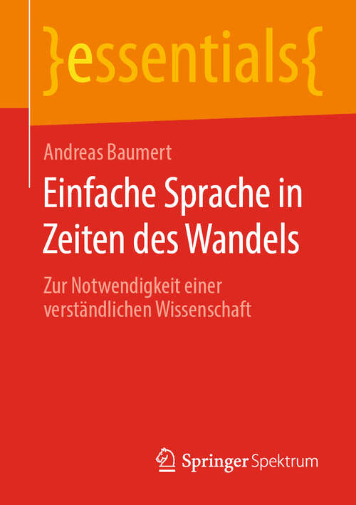 Book cover of Einfache Sprache in Zeiten des Wandels: Zur Notwendigkeit einer verständlichen Wissenschaft (1. Aufl. 2019) (essentials)