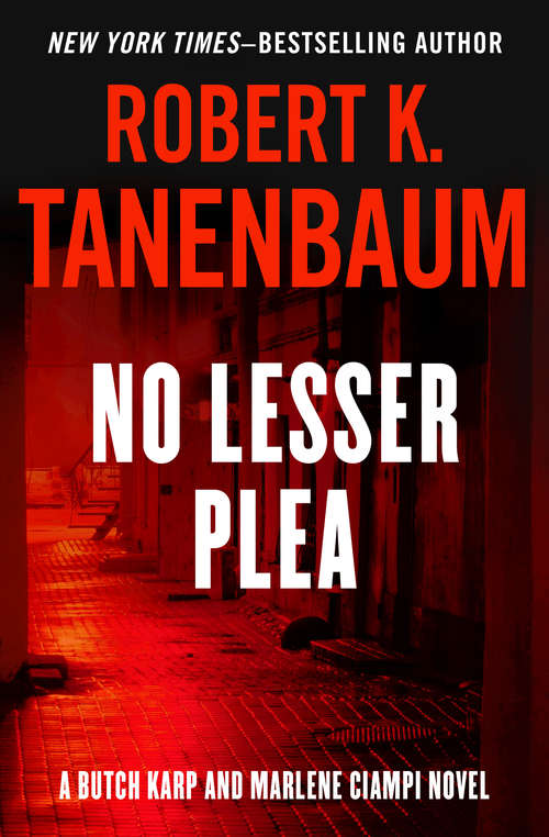 No Lesser Plea: No Lesser Plea, Depraved Indifference, And Immoral Certainty (Butch Karp and Marlene Ciampi #1)