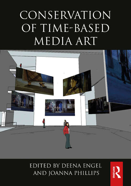 Book cover of Conservation of Time-Based Media Art (Routledge Series in Conservation and Museology)
