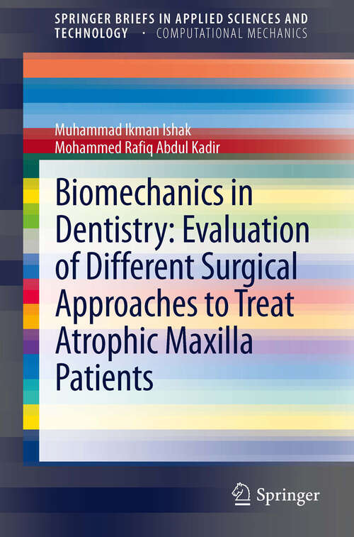 Biomechanics in Dentistry: Evaluation Of Different Surgical Approaches To Treat Atrophic Maxilla Patients (SpringerBriefs in Applied Sciences and Technology)