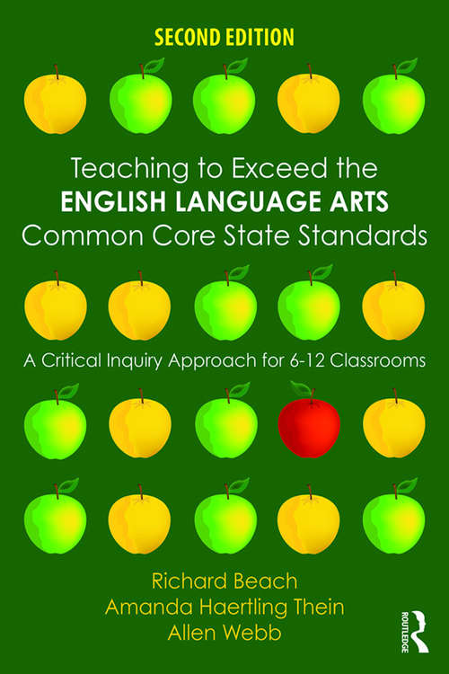 Teaching to Exceed the English Language Arts Common Core State Standards: A Critical Inquiry Approach for 6-12 Classrooms