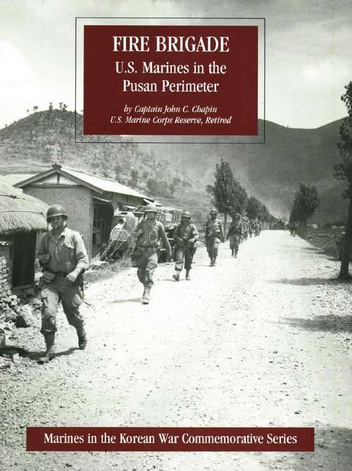 Book cover of FIRE BRIGADE: U.S. Marines In The Pusan Perimeter [Illustrated Edition]