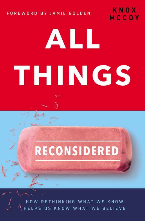 Book cover of All Things Reconsidered: How Rethinking What We Know Helps Us Know What We Believe