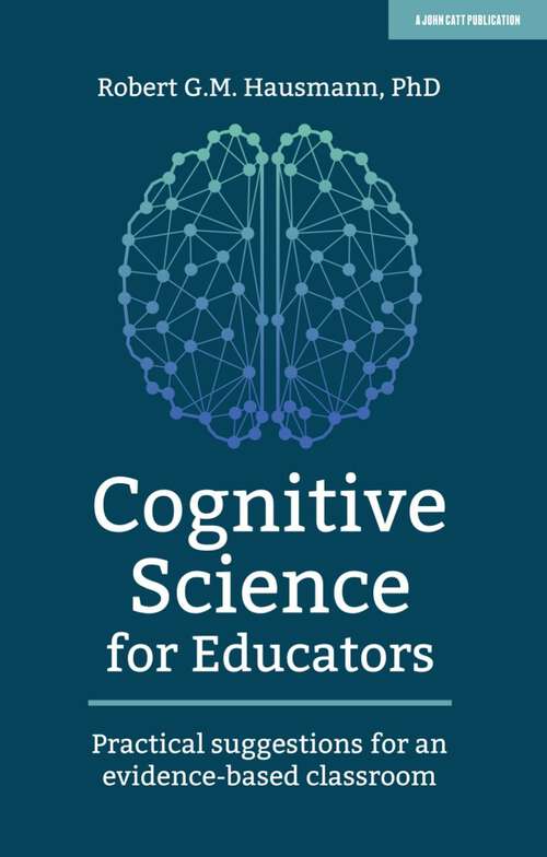 Book cover of Cognitive Science for Educators: Practical suggestions for an evidence-based classroom