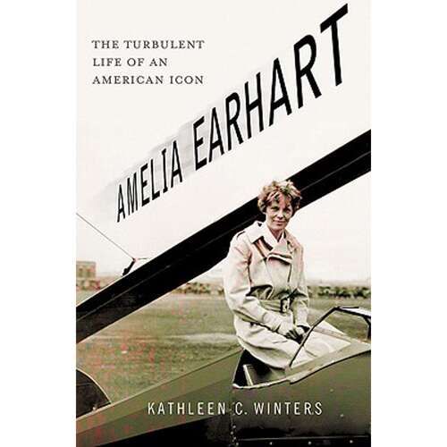 Book cover of Amelia Earhart: The Turbulent Life of an American Icon