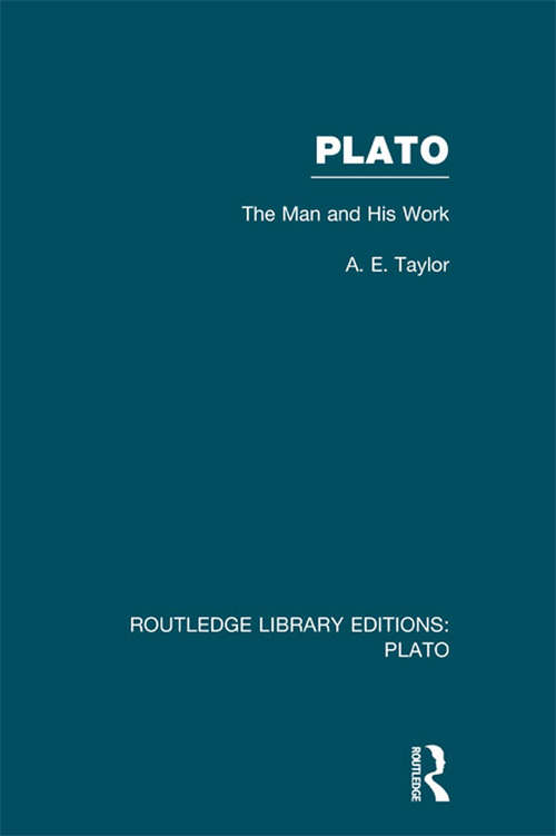 Plato: The Man And His Work (Routledge Library Editions: Plato)
