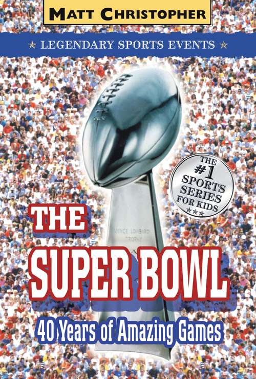 Book cover of The Super Bowl: 40 Years of Amazing Games