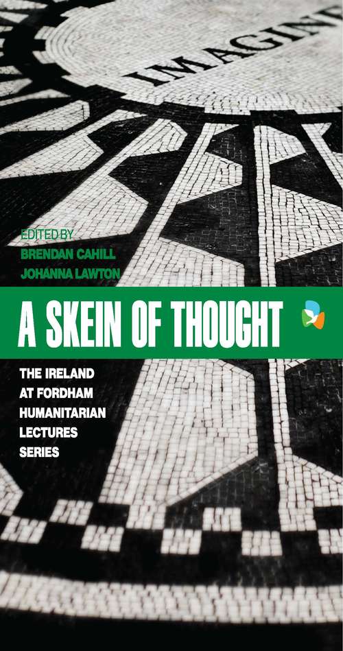 A Skein of Thought: The Ireland at Fordham Humanitarian Lecture Series (International Humanitarian Affairs)