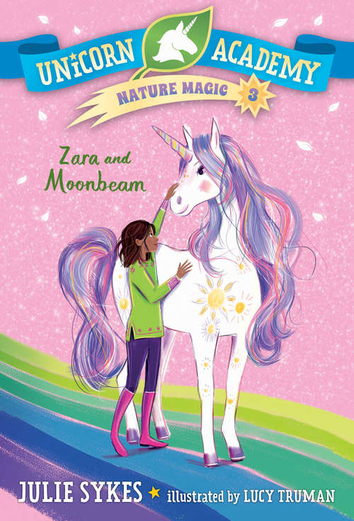 Unicorn Academy Nature Magic #3: Zara and Moonbeam (Unicorn Academy Nature Magic #3)