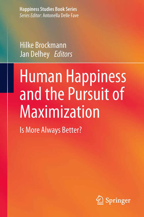 Book cover of Human Happiness and the Pursuit of Maximization: Is More Always Better?