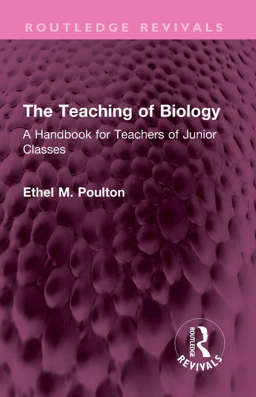 Book cover of The Teaching of Biology: A Handbook for Teachers of Junior Classes (Routledge Revivals)