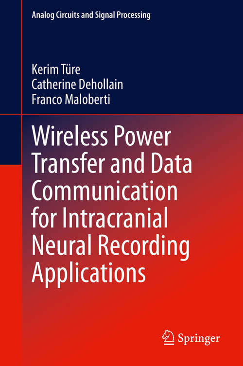 Wireless Power Transfer and Data Communication for Intracranial Neural Recording Applications (Analog Circuits and Signal Processing)