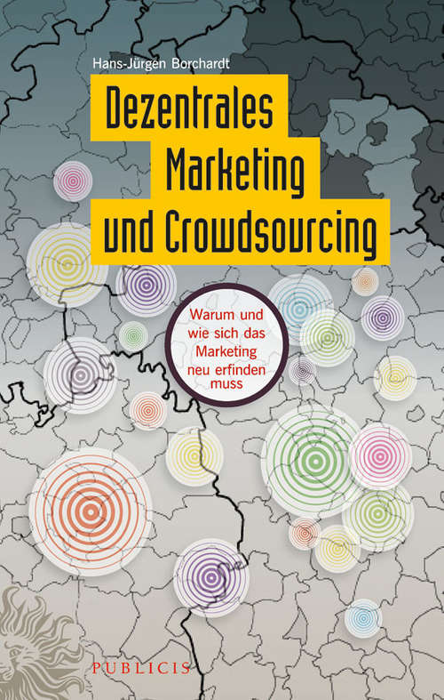 Book cover of Dezentrales Marketing und Crowdsourcing: Warum und wie sich das Marketing neu erfinden muss
